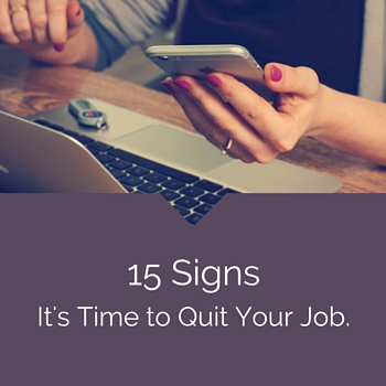 15 Signs It’s Time to Quit Your Job