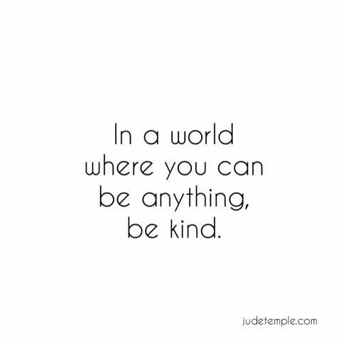 Be Kind.