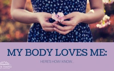 My Body Loves Me…here’s how I know